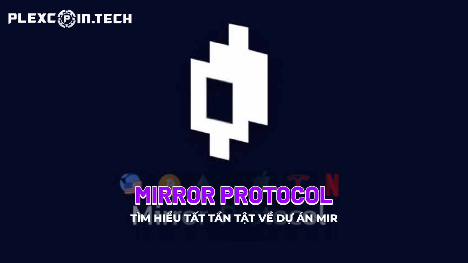 Mirror Protocol (MIR) là gì? Đánh giá tổng quan về dự án và MIR coin