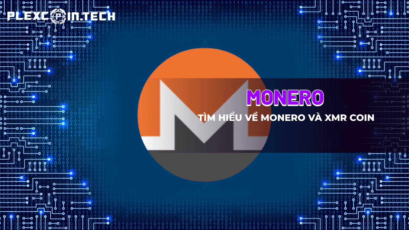 Monero là gì? Tìm hiểu về Monero và XMR coin