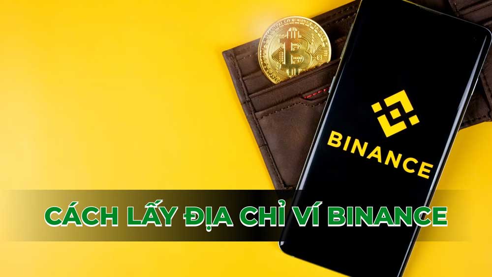 Hướng dẫn cách lấy địa chỉ ví Binance dễ hiểu cho người mới đầu tư